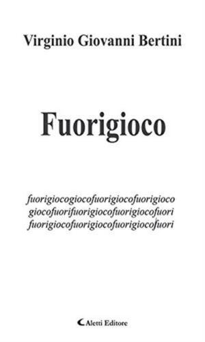 Fuorigioco Fuorigiocofuorigioco Virginio Giovanni Bertini Aletti 2014