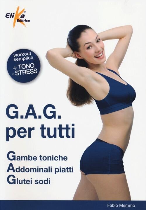 G.A.G. Per Tutti. Gambe Toniche, Addominali Piatti, Glutei Sodi | Immagine principale
