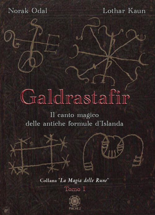 Galdrastafir. Il Canto Magico Delle Antiche Formule D'islanda. Vol. 1