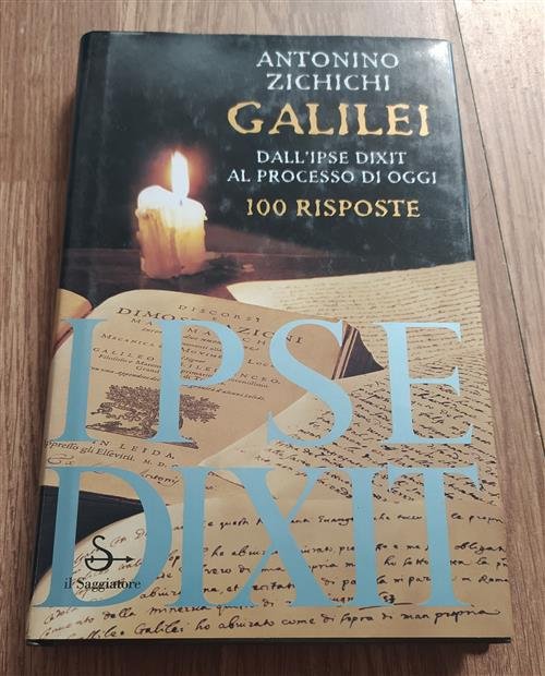 Galilei. Dall'ipse Dixit Al Processo Di Oggi. 100 Risposte