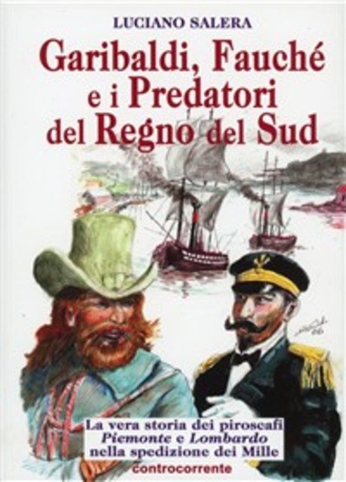 Garibaldi, Fauche E I Predatori Del Regno Del Sud. La …