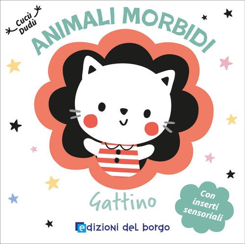 Gattino. Animali Morbidi Edizioni Del Borgo 2025