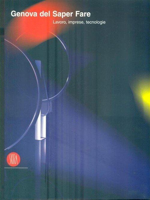 Genova Del Saper Fare. Lavoro, Imprese, Tecnologie | Immagine principale