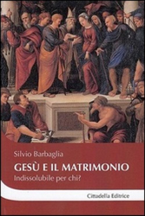 Gesu E Il Matrimonio. Indissolubile Per Chi?