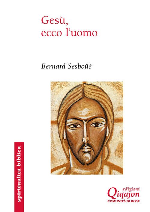 Gesu, Ecco L'uomo Bernard Sesboüe Qiqajon 2024