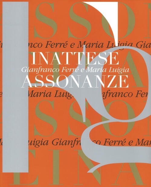 Gianfranco Ferre E Maria Luigia. Inattese Assonanze Gloria Bianchino, Alberto