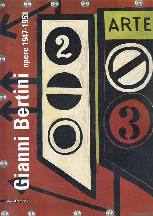 Gianni Bertini Opere 1947 1953 Luciano Caramel, Emma Zanella Silvana …
