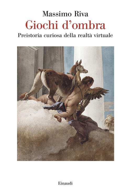Giochi D'ombra. Preistoria Curiosa Della Realta Virtuale