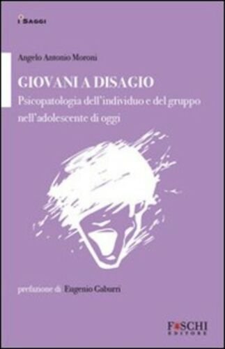 Giovani A Disagio. Psicopatologia Dell'individuo E Del Gruppo Nell'adolescente Di …