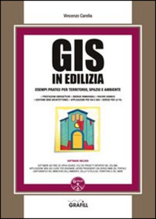 Gis In Edilizia. Esempi Pratici Per Territorio, Spazio Ed Ambiente. …