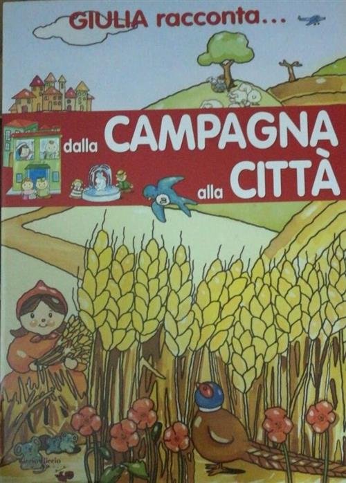 Giulia Racconta. Dalla Campagna Alla Citta Ciccioriccio 2002