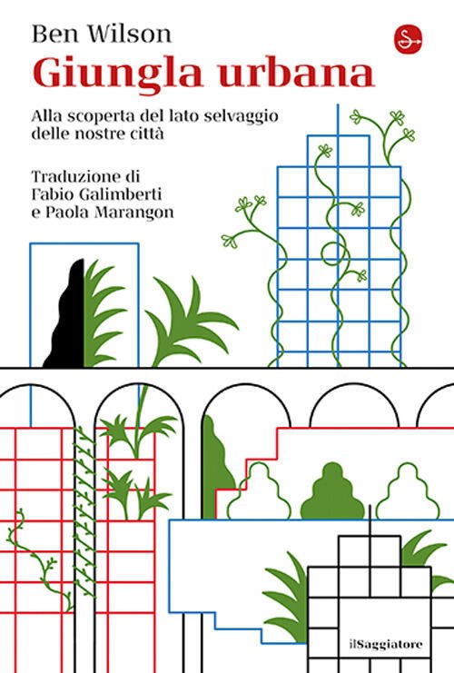 Giungla Urbana. Alla Scoperta Del Lato Selvaggio Delle Nostre Citta