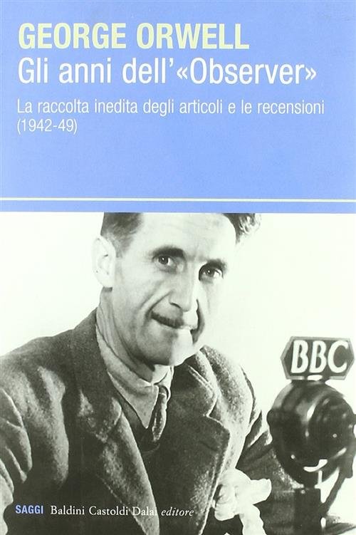 Gli Anni Dell'observer. La Raccolta Inedita Degli Articoli E Le …