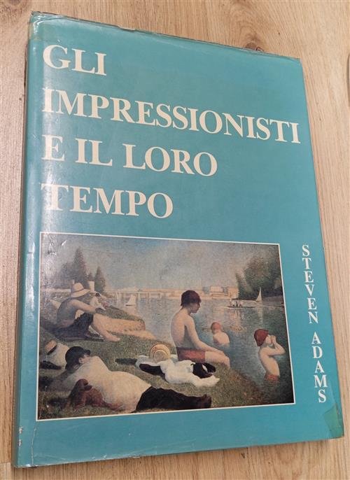 Gli Impressionisti E Il Loro Tempo Steven Adams Alauda 1990