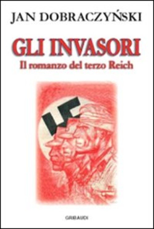 Gli Invasori. Il Romanzo Del Terzo Reich Jan Dobraczynski Gribaudi …