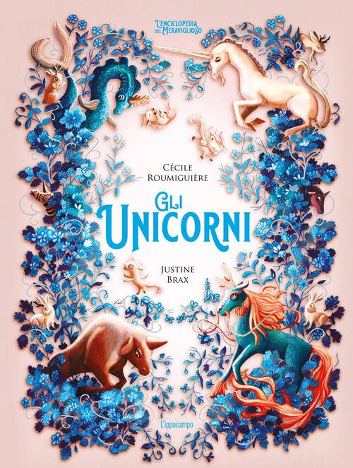 Gli Unicorni. L'enciclopedia Del Meraviglioso Cecile Roumiguiere L'ippocampo 2