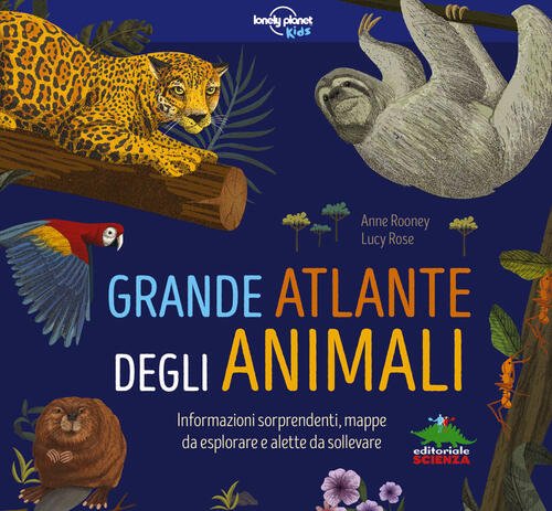 Grande Atlante Degli Animali. Informazioni Sorprendenti, Mappe Da Esplorare E