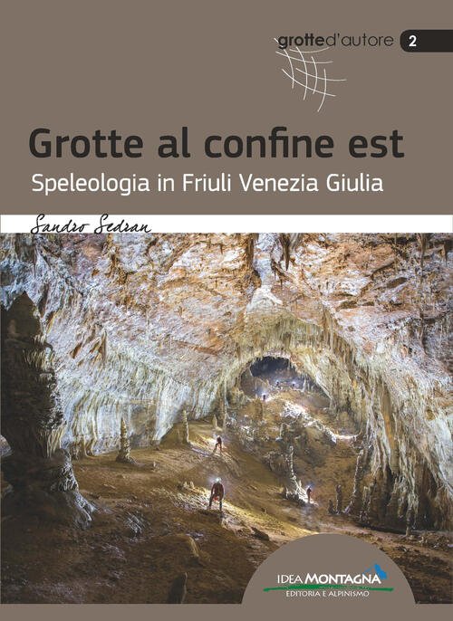 Grotte Al Confine Est. Speleologia In Friuli Venezia Giulia Sandro …