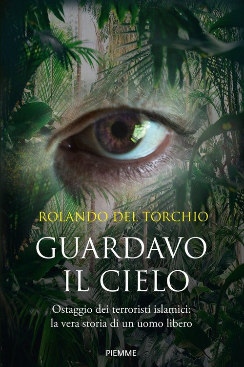 Guardavo Il Cielo. Ostaggio Dei Terroristi Islamici: La Vera Storia …