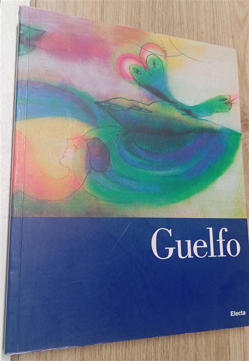 Guelfo. Fabriano, Parigi, Roma: Un Viaggio Surreale Nell'europa Dell'arte G. …