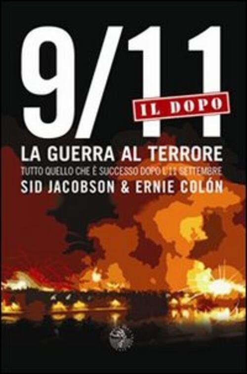 9/11. Il Dopo. La Guerra Al Terrore. Tutto Quello Che …