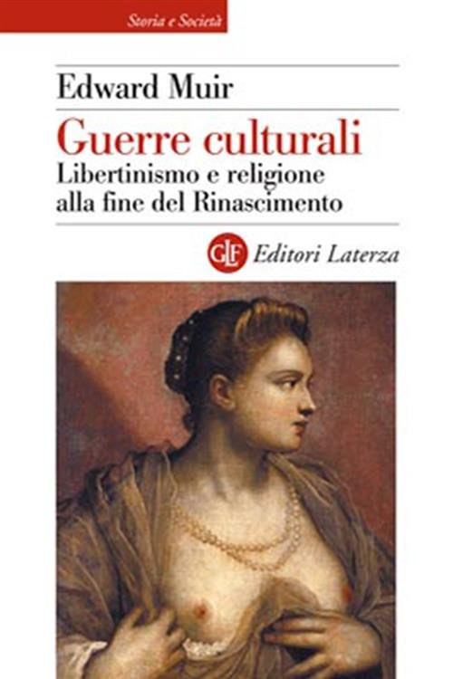 Guerre Culturali. Libertinismo E Religione Alla Fine Del Rinascimento Edward …