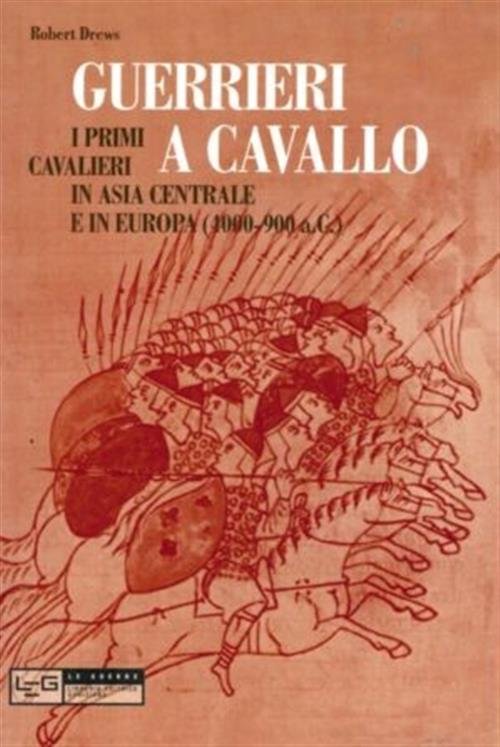 Guerrieri A Cavallo. Primi Cavalieri In Asia Centrale E In …