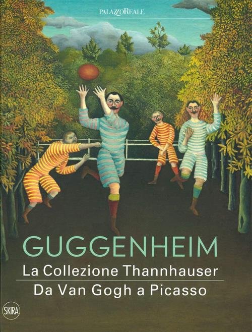 Guggenheim. La Collezione Thannhauser. Da Van Gogh A Picasso Megan …