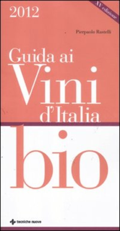 Guida Ai Vini D'italia Bio 2012 Pierpaolo Rastelli Tecniche Nuove …