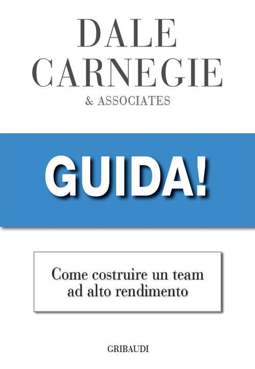 Guida! Come Costruire Un Team Ad Alto Rendimento