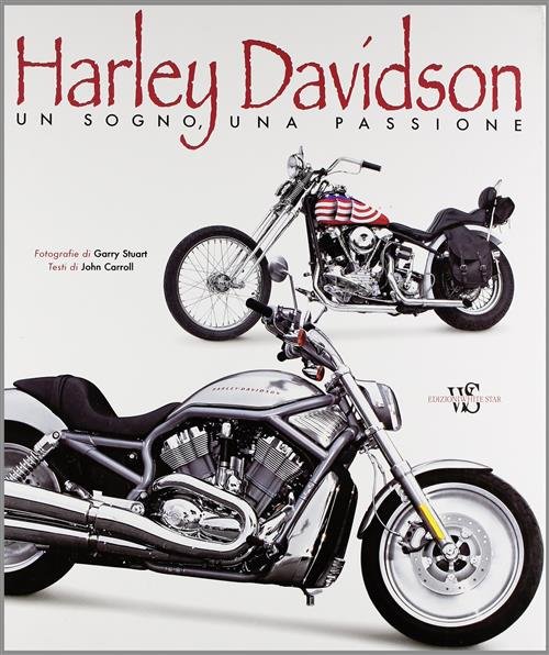 Harley Davidson. Un Sogno, Una Passione