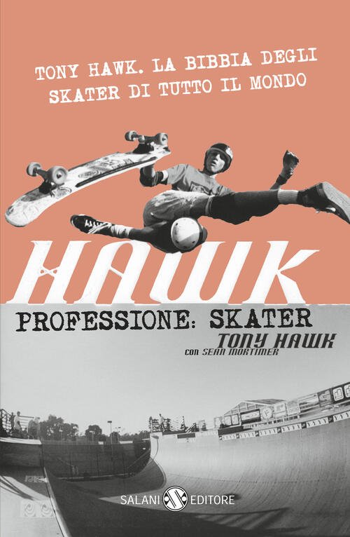 Hawk. Professione Skater Tony Hawk Salani 2017