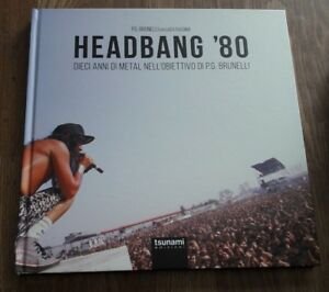Headbang '80. Dieci Anni Di Metal Nell'obiettivo Di P.G. Brunelli. …