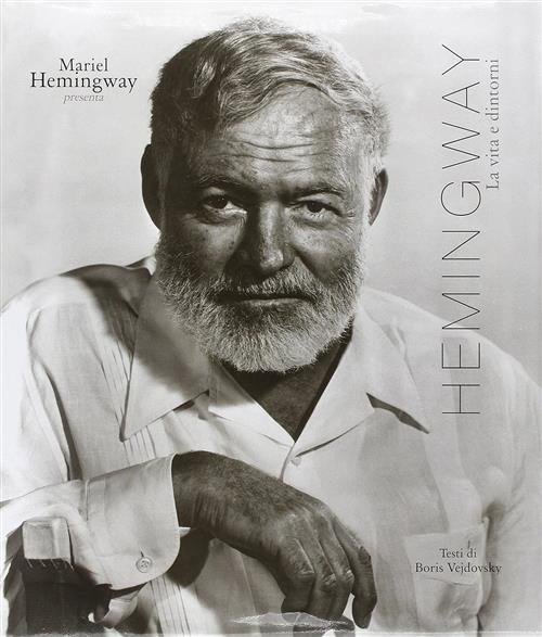 Hemingway. La Vita E Dintorni Mariel Hemingway De Agostini 2011