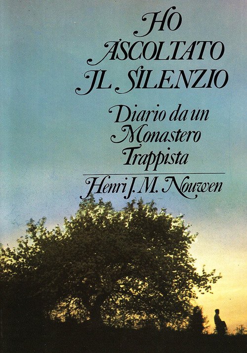 Ho Ascoltato Il Silenzio. Diario Da Un Monastero Trappista