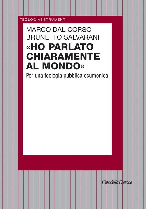 Ho Parlato Chiaramente Al Mondo. Per Una Teologia Pubblica Ecumenica