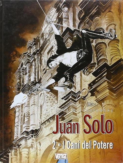I Cani Del Potere. Juan Solo. Vol. 2 Alejandro Jodorowsky, …