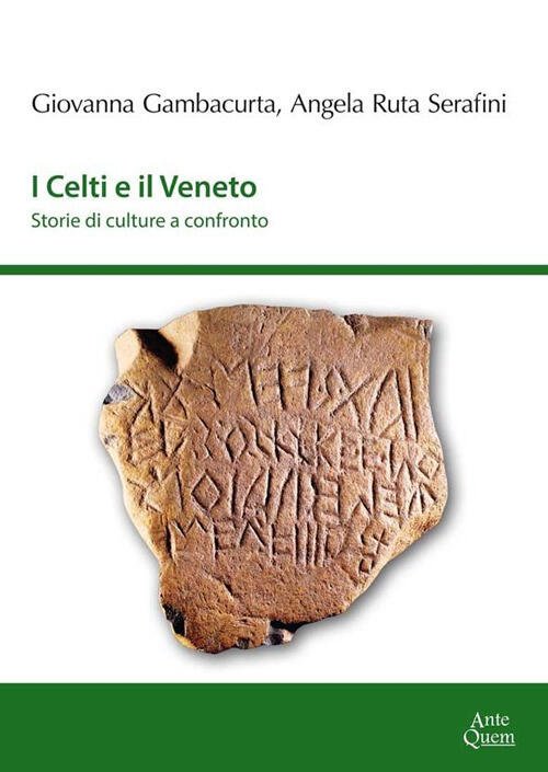 I Celti E Il Veneto. Storie Di Culture A Confronto