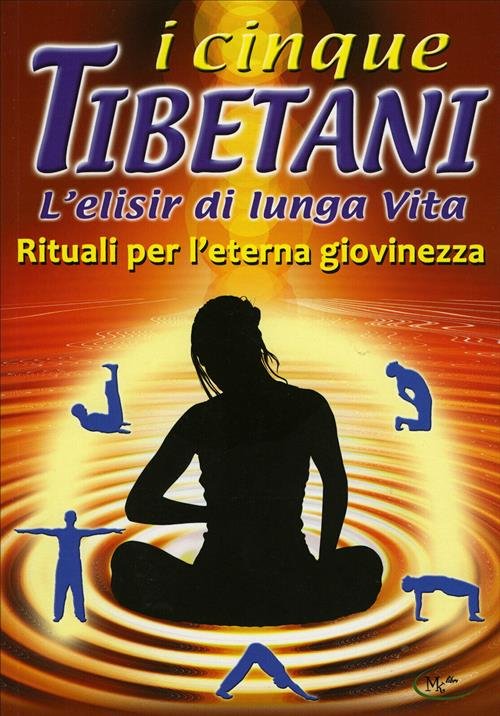 I Cinque Tibetani, L'elisir Di Una Vita, Rituali Per L' …