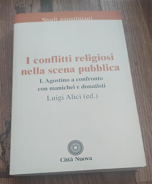 I Conflitti Religiosi Nella Scena Pubblica. Vol. 1: Agostino A …