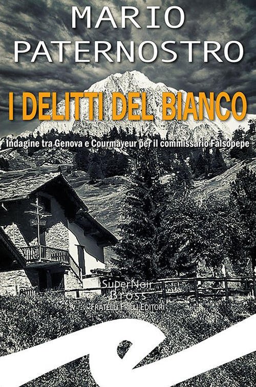 I Delitti Del Bianco. Indagine Tra Genova E Courmayeur Per …