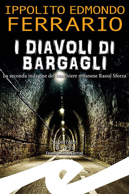 I Diavoli Di Bargagli. La Seconda Indagine Del Banchiere Milanese …