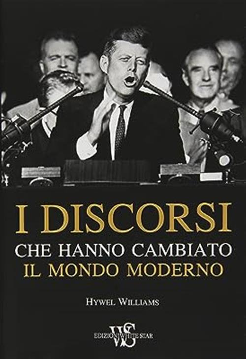 I Discorsi Che Hanno Cambiato Il Mondo Moderno Hywel Williams …