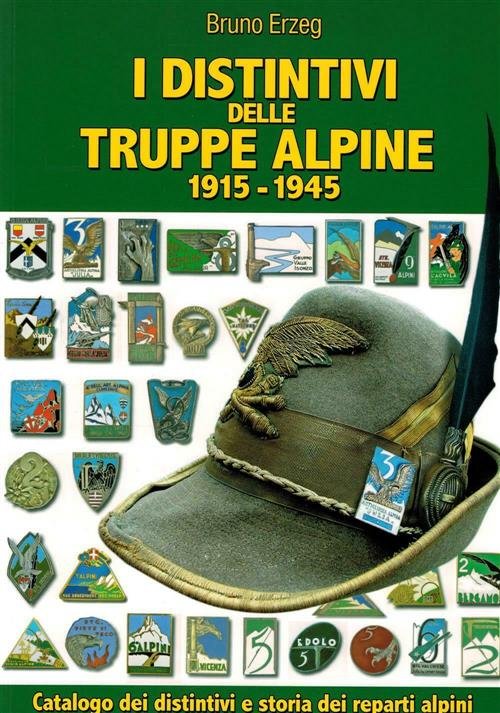 I Distintivi Delle Truppe Alpine 1915 1945 Bruno Erzeg Aviani …