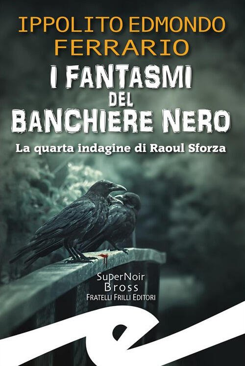 I Fantasmi Del Banchiere Nero. La Quarta Indagine Di Raoul …