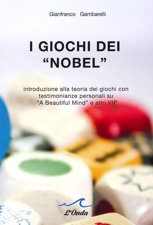 I Giochi Dei Nobel,. Introduzione Alla Teoria Dei Giochi Con …