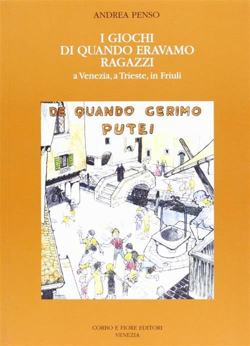 I Giochi Di Quando Eravamo Ragazzi A Venezia, A Trieste, …