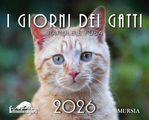 I Giorni Dei Gatti. Calendario 2026 Mursia 2025