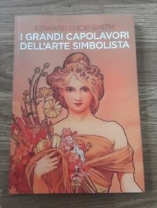 I Grandi Capolavori Dell'arte Simbolista. Ediz. Illustrata