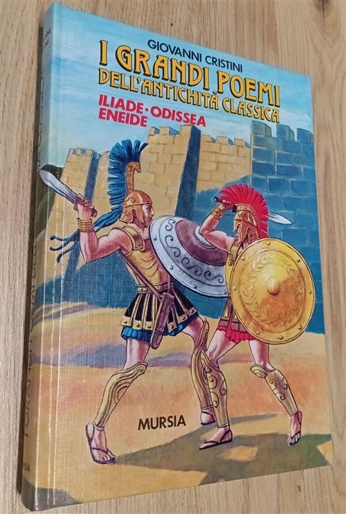 I Grandi Poemi Dell Antichita Classica. Iliade, Odissea, Eneide Giovanni Crist
